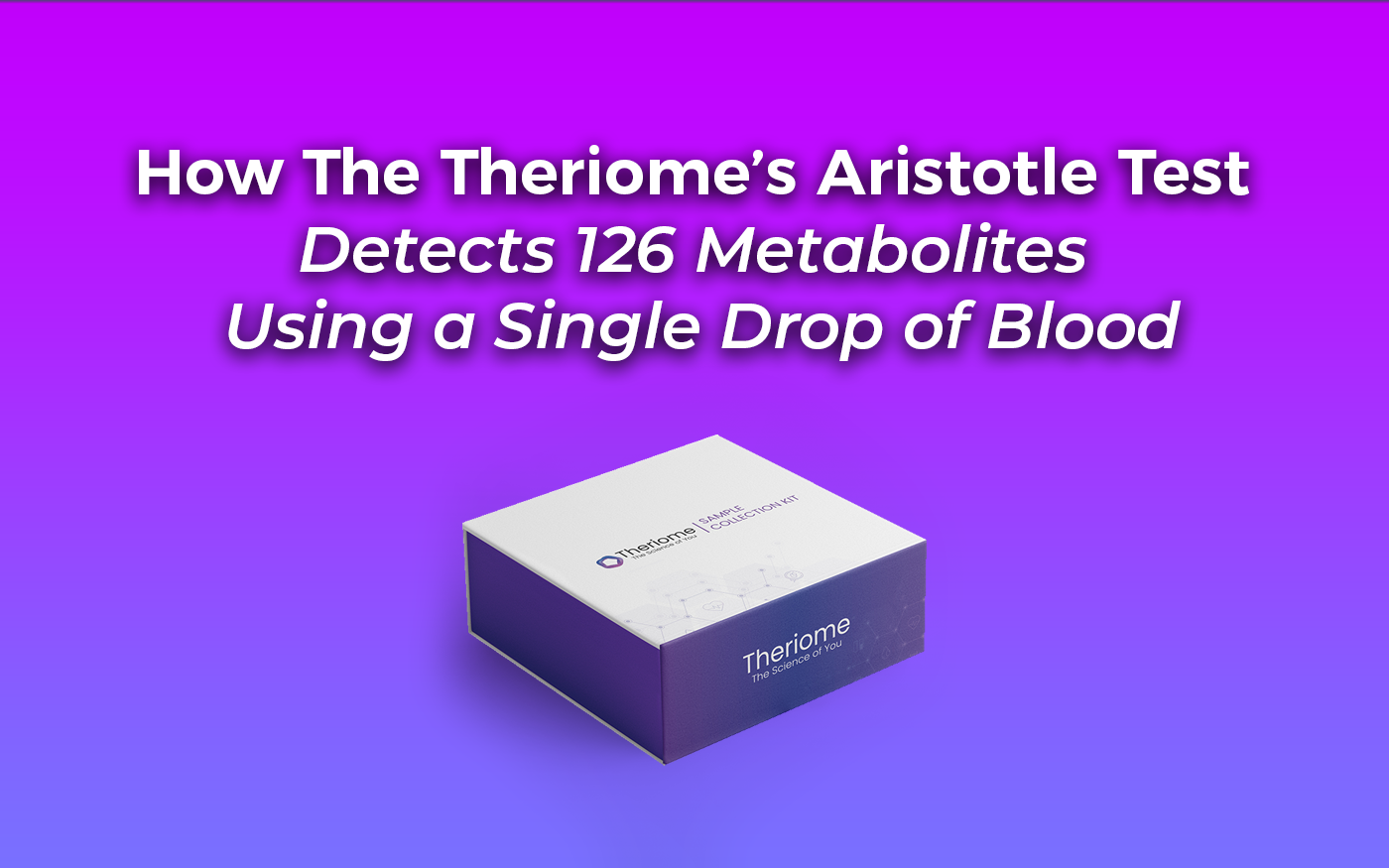 How The Theriome’s Aristotle Test Detects 126 Metabolites Using A Few Drops of Blood