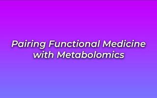 Pairing Functional Medicine with Metabolomics